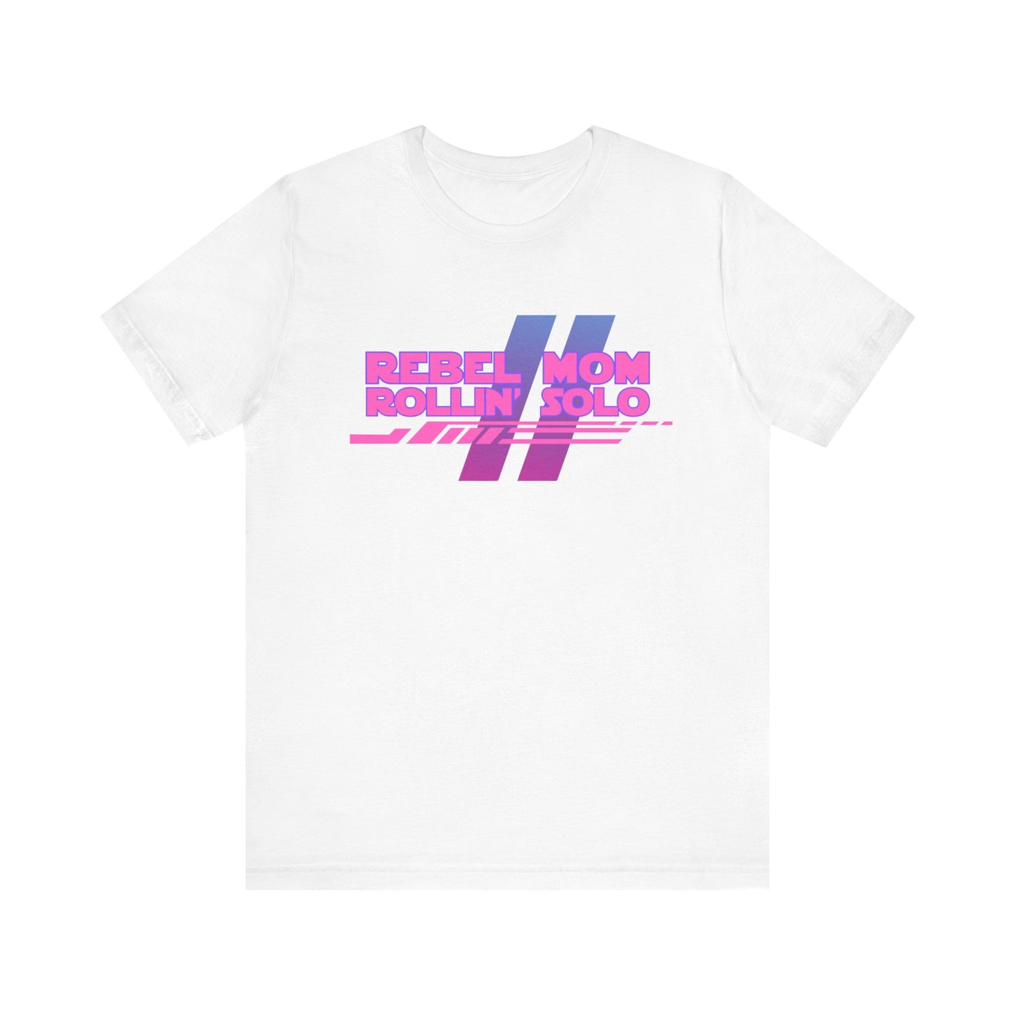 Rebel Mom Rollin' Solo-Unisex Jersey Short Sleeve Tee
