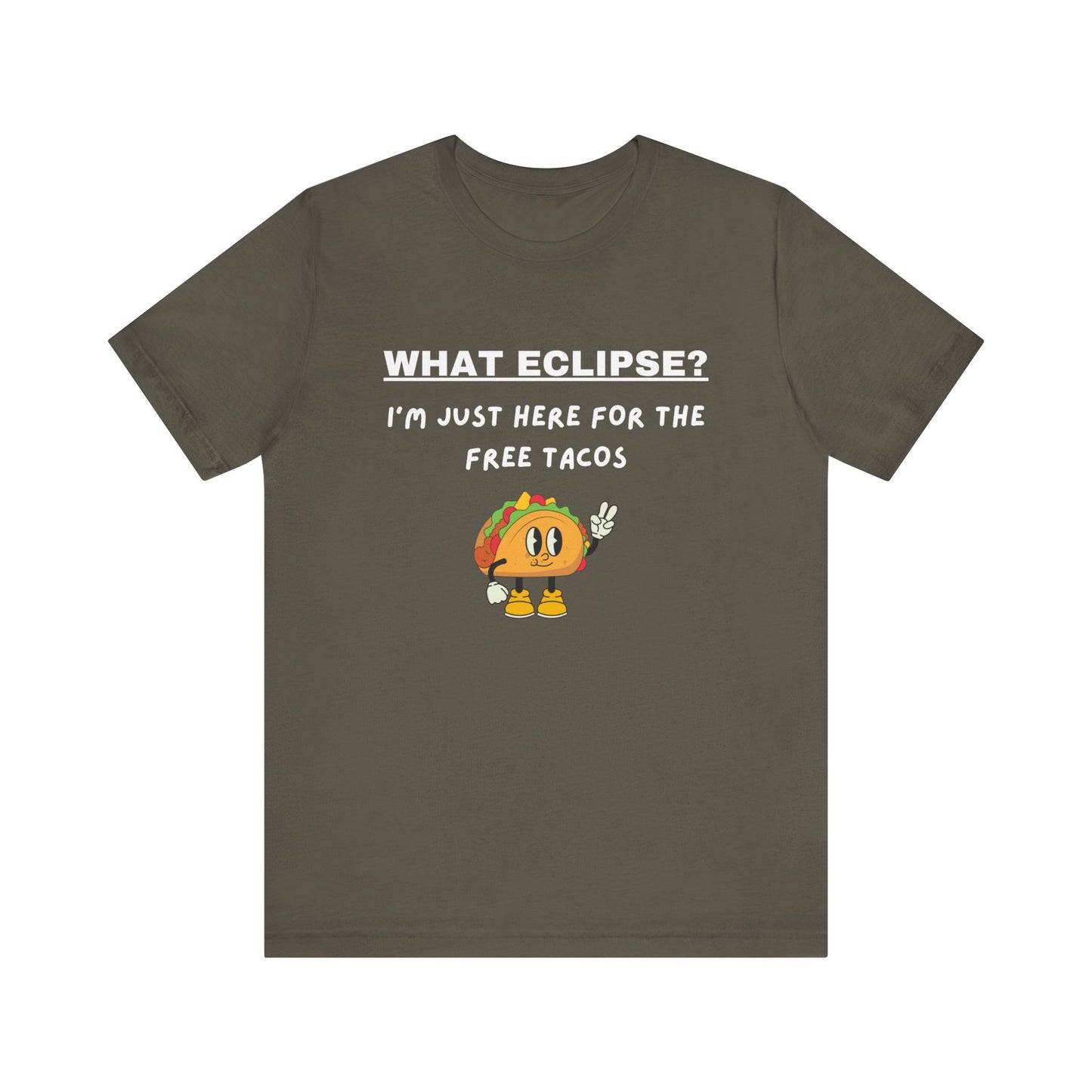 What Eclipse?  I'm Just Here for the Free Tacos-Unisex Jersey Short Sleeve Tee