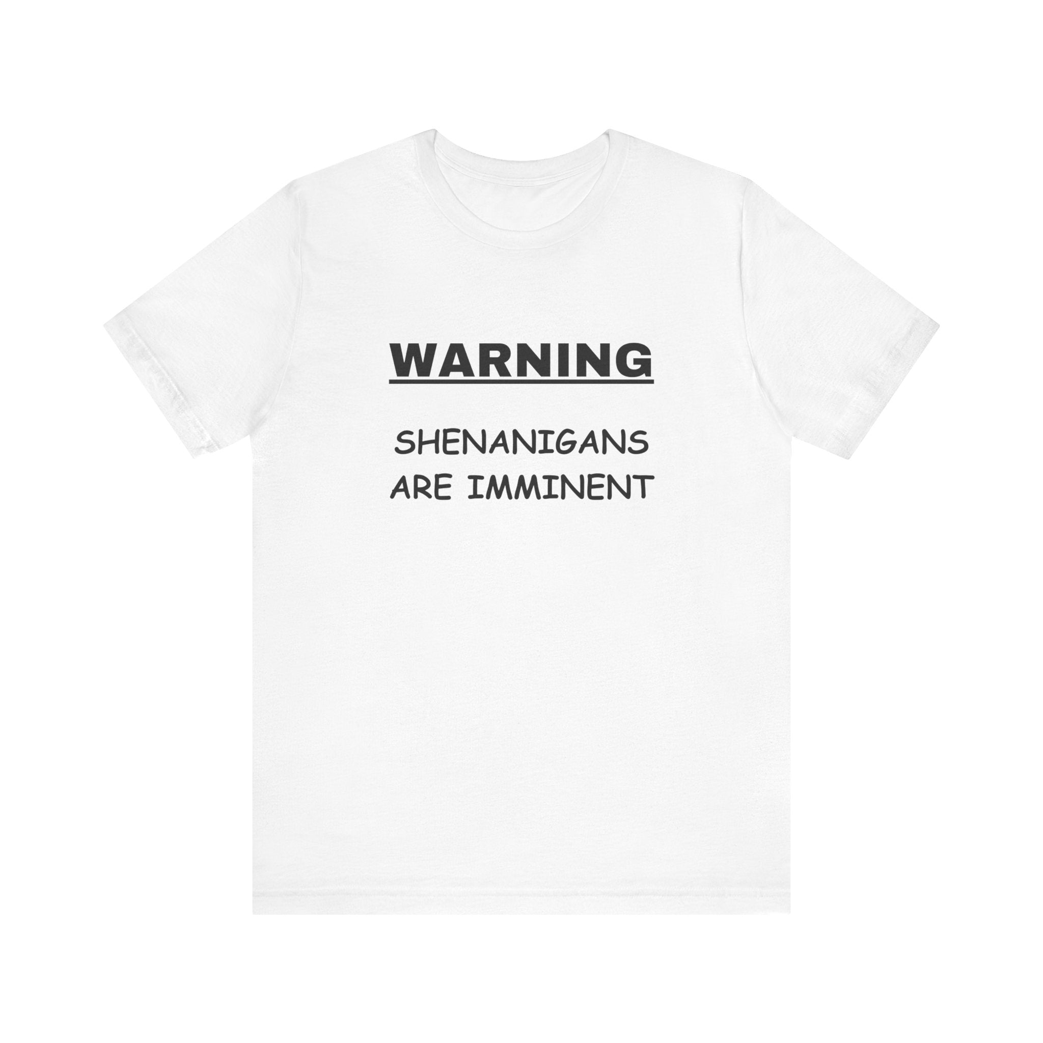 WARNING: Shenanigans are Imminent-Unisex Short Sleeve Tee