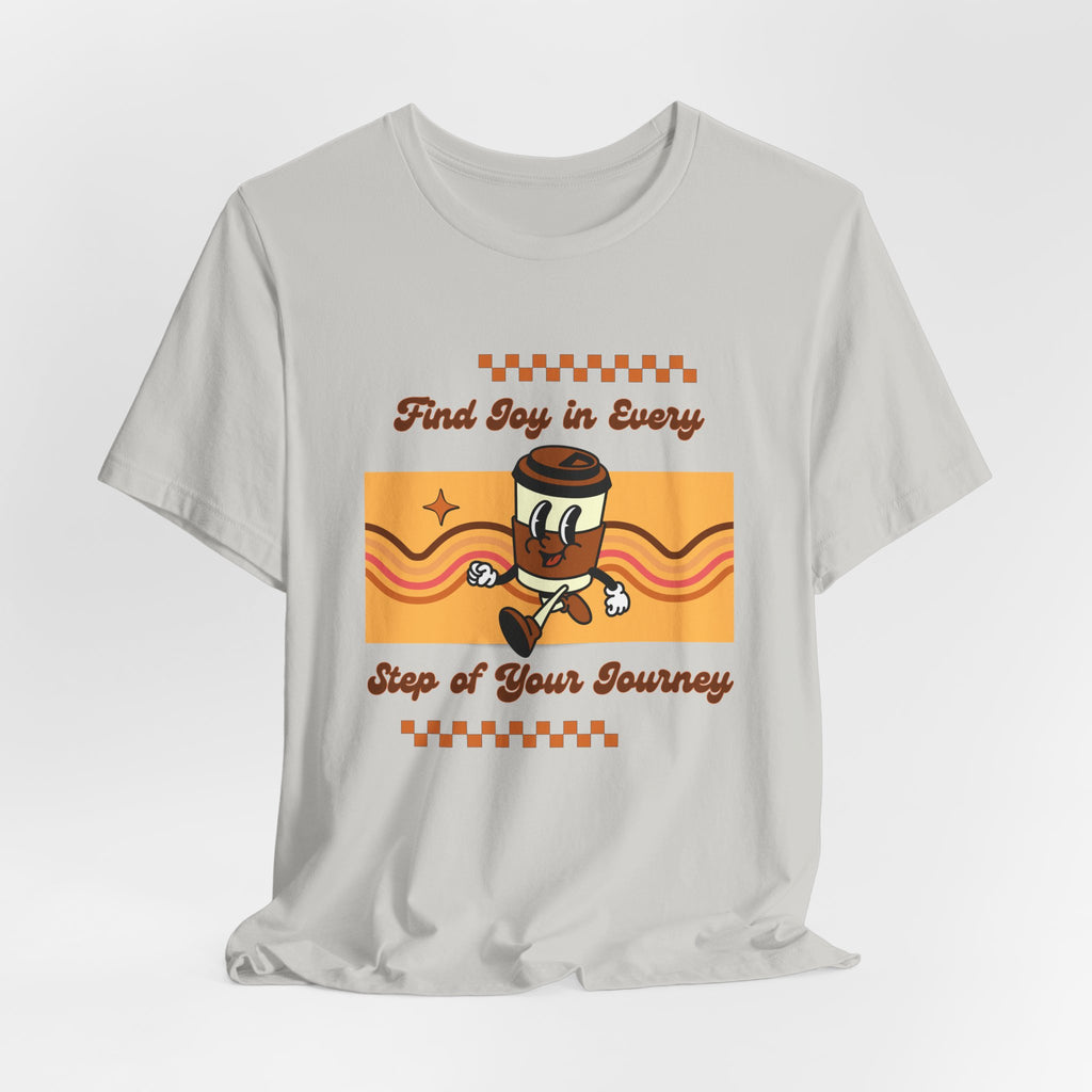 Find Joy in Every Step of Your Journey-Unisex Jersey Short Sleeve Tee
