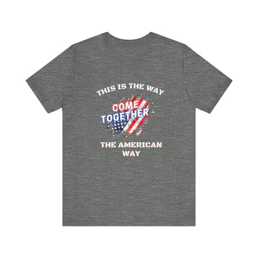 This is the Way...The American Way-Unisex Jersey Short Sleeve Tee