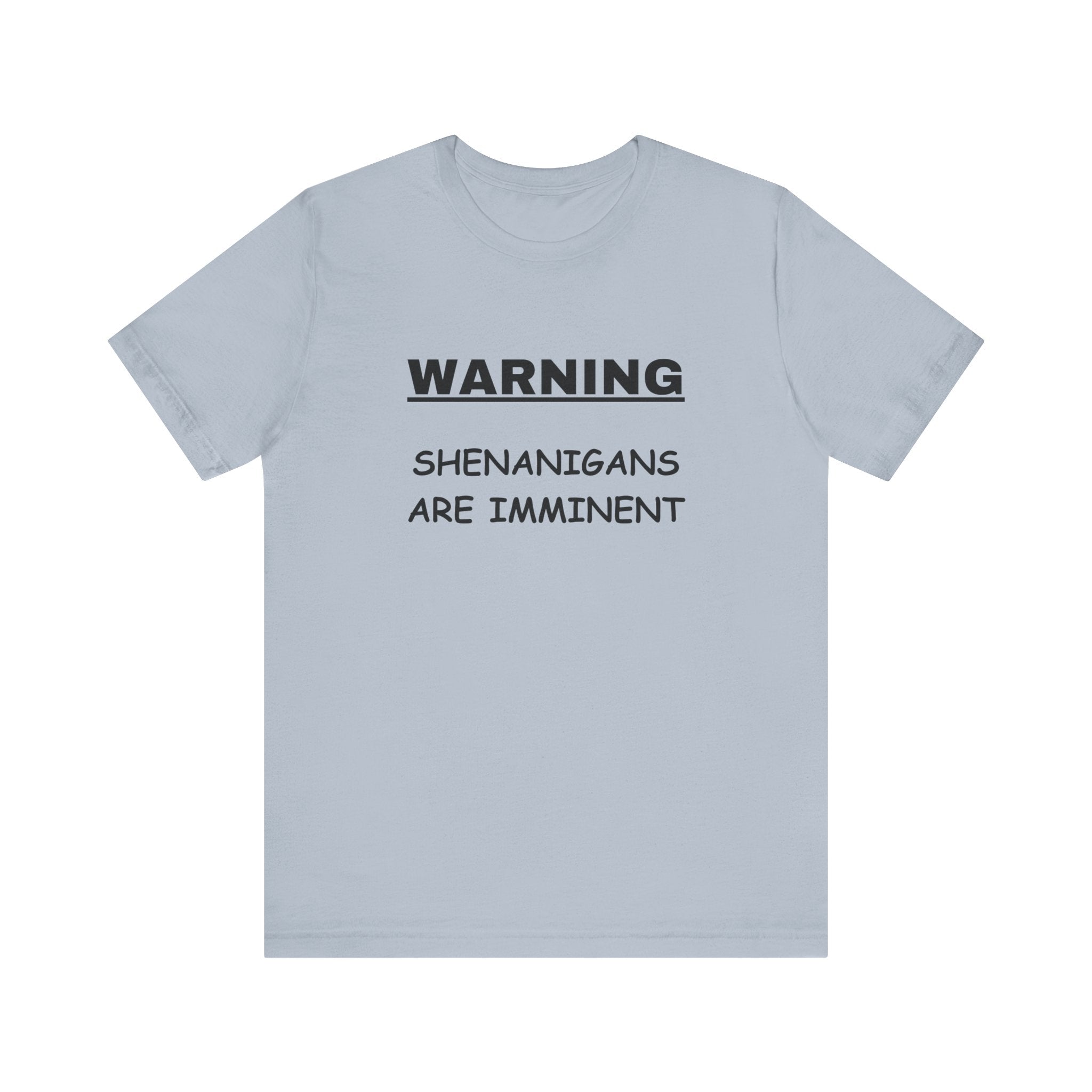 WARNING: Shenanigans are Imminent-Unisex Short Sleeve Tee