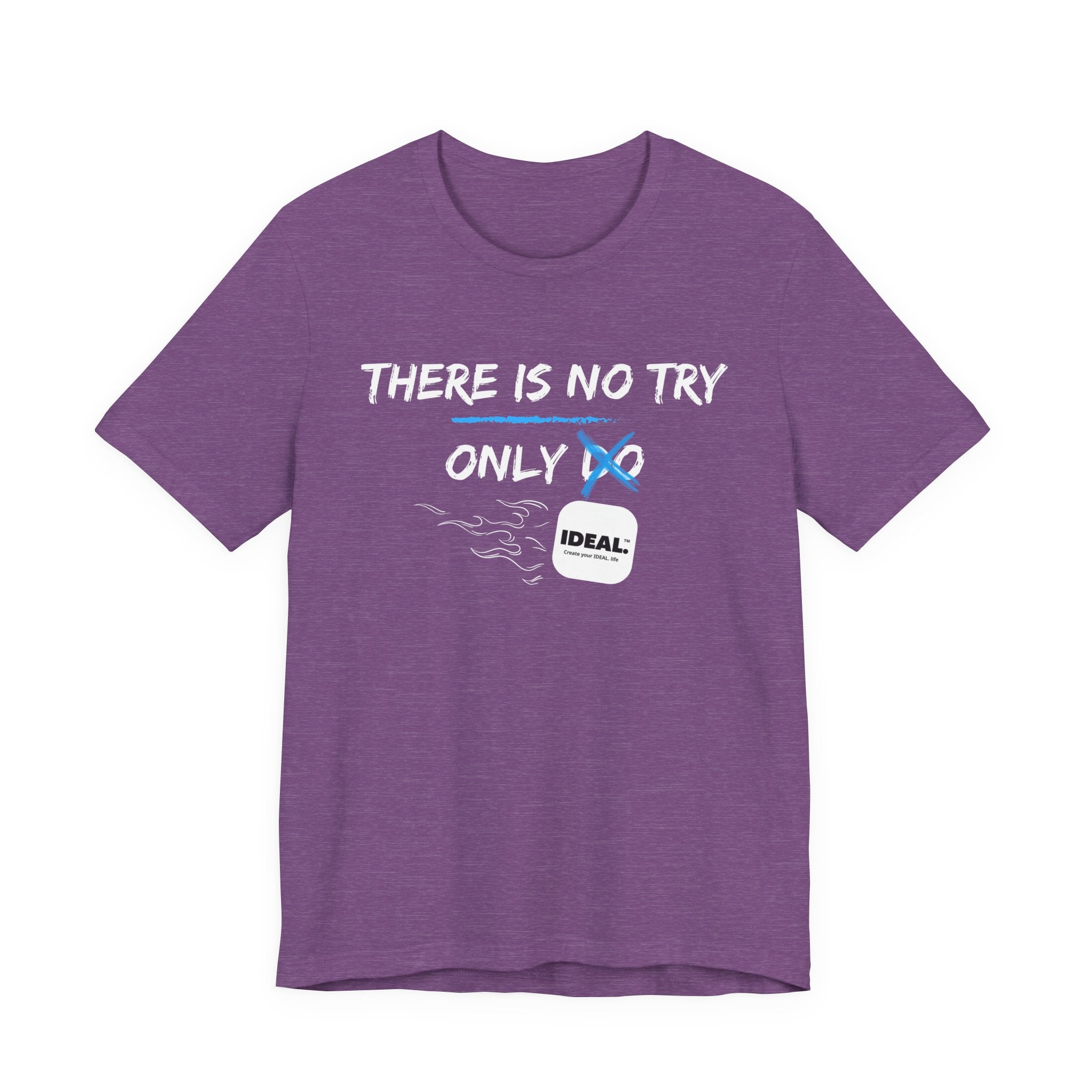 There is No Try Only Ideal-Unisex Jersey Short Sleeve Tee