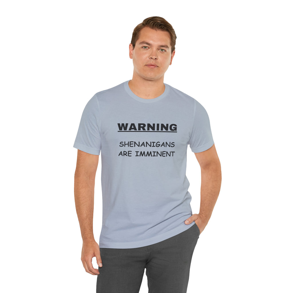 WARNING: Shenanigans are Imminent-Unisex Short Sleeve Tee