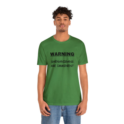 WARNING: Shenanigans are Imminent-Unisex Short Sleeve Tee