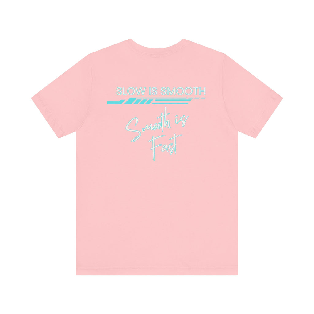 Slow is Smooth...Smooth is Fast-Double Sided Print-Unisex Jersey Short Sleeve Tee