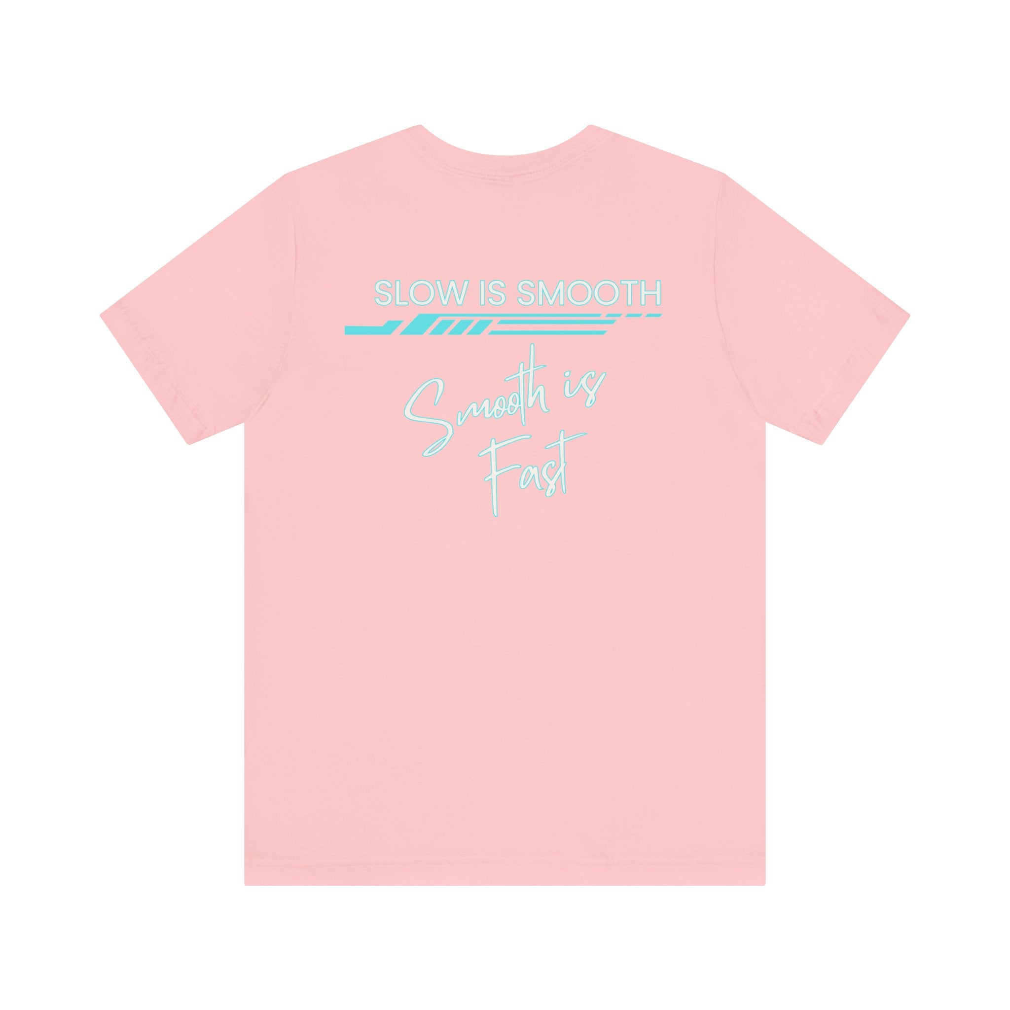 Slow is Smooth...Smooth is Fast-Double Sided Print-Unisex Jersey Short Sleeve Tee