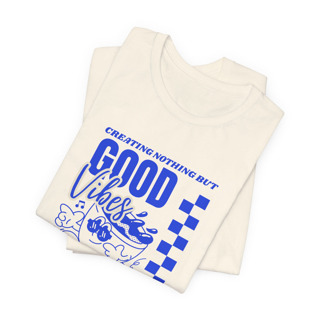 Creating Nothing But Good Vibes-Unisex Jersey Short Sleeve Tee