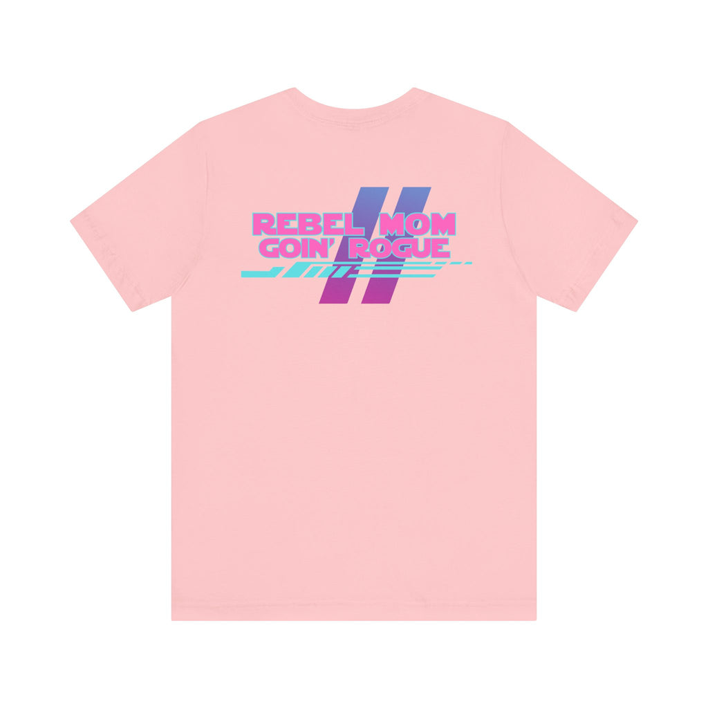 Rebel Mom Goin' Rogue 2 Sided-Unisex Jersey Short Sleeve Tee