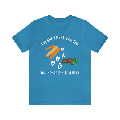 I'm Only Here for the Breadsticks and Mints-Unisex Jersey Short Sleeve Tee