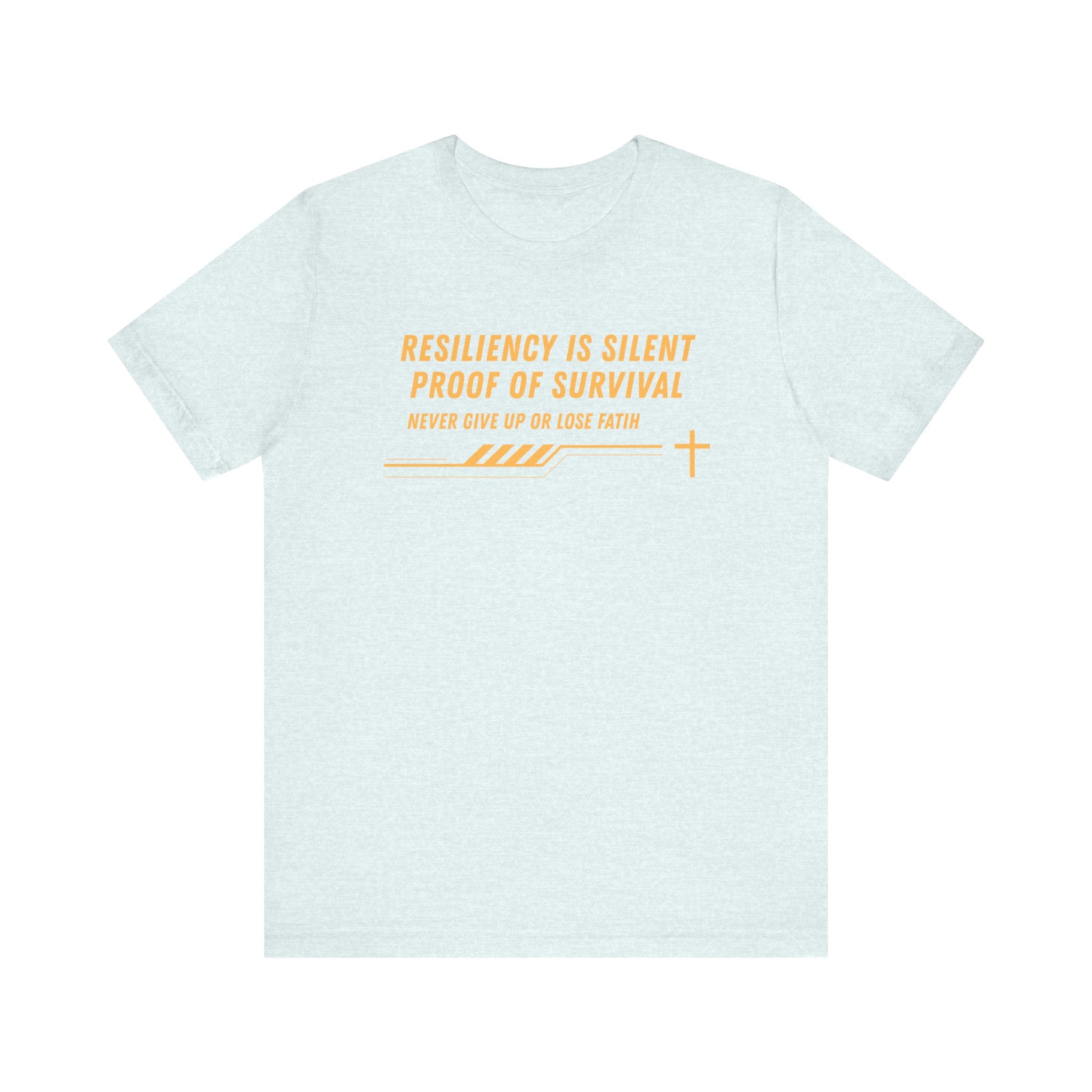 Resiliency is Silent Proof of Survival-Unisex Jersey Short Sleeve Tee