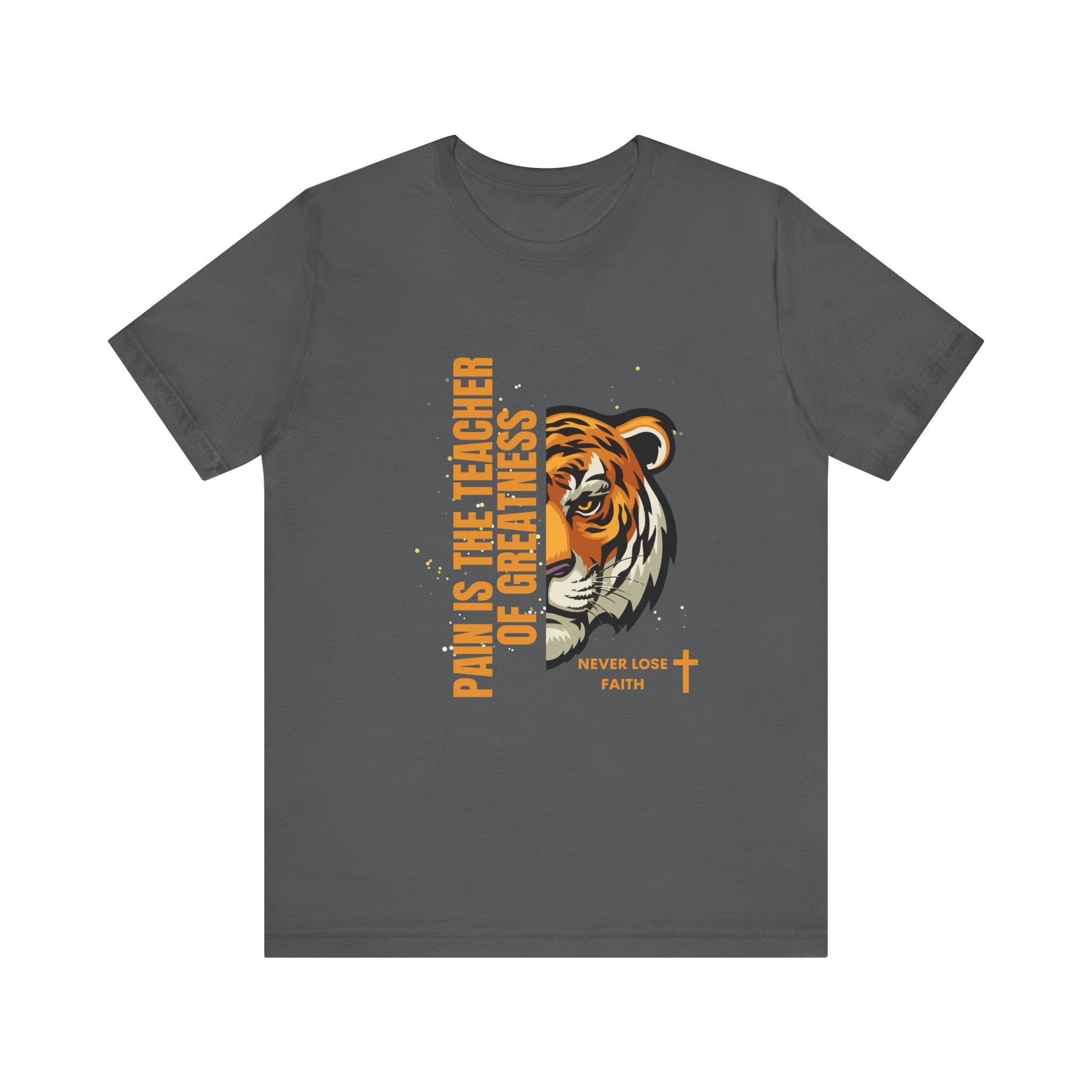Pain is the Teacher of Greatness Never Lose Faith-Unisex Jersey Short Sleeve Tee