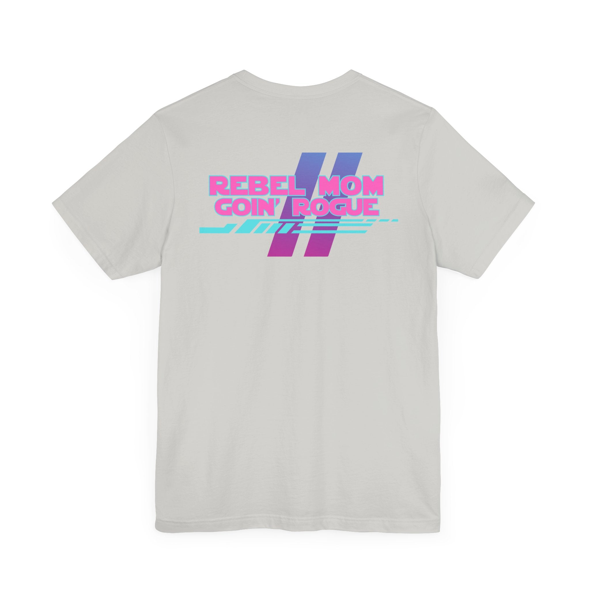 Rebel Mom Goin' Rogue 2 Sided-Unisex Jersey Short Sleeve Tee