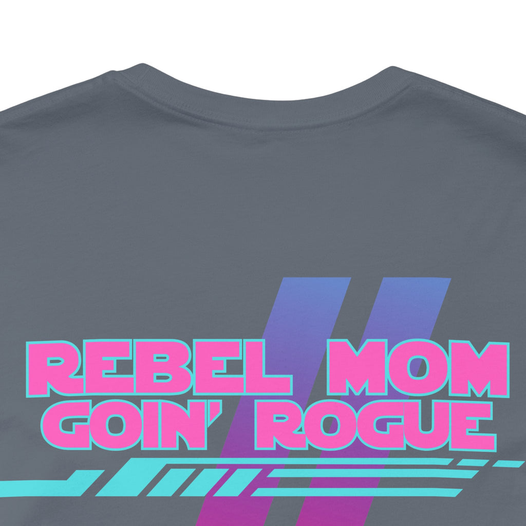 Rebel Mom Goin' Rogue 2 Sided-Unisex Jersey Short Sleeve Tee