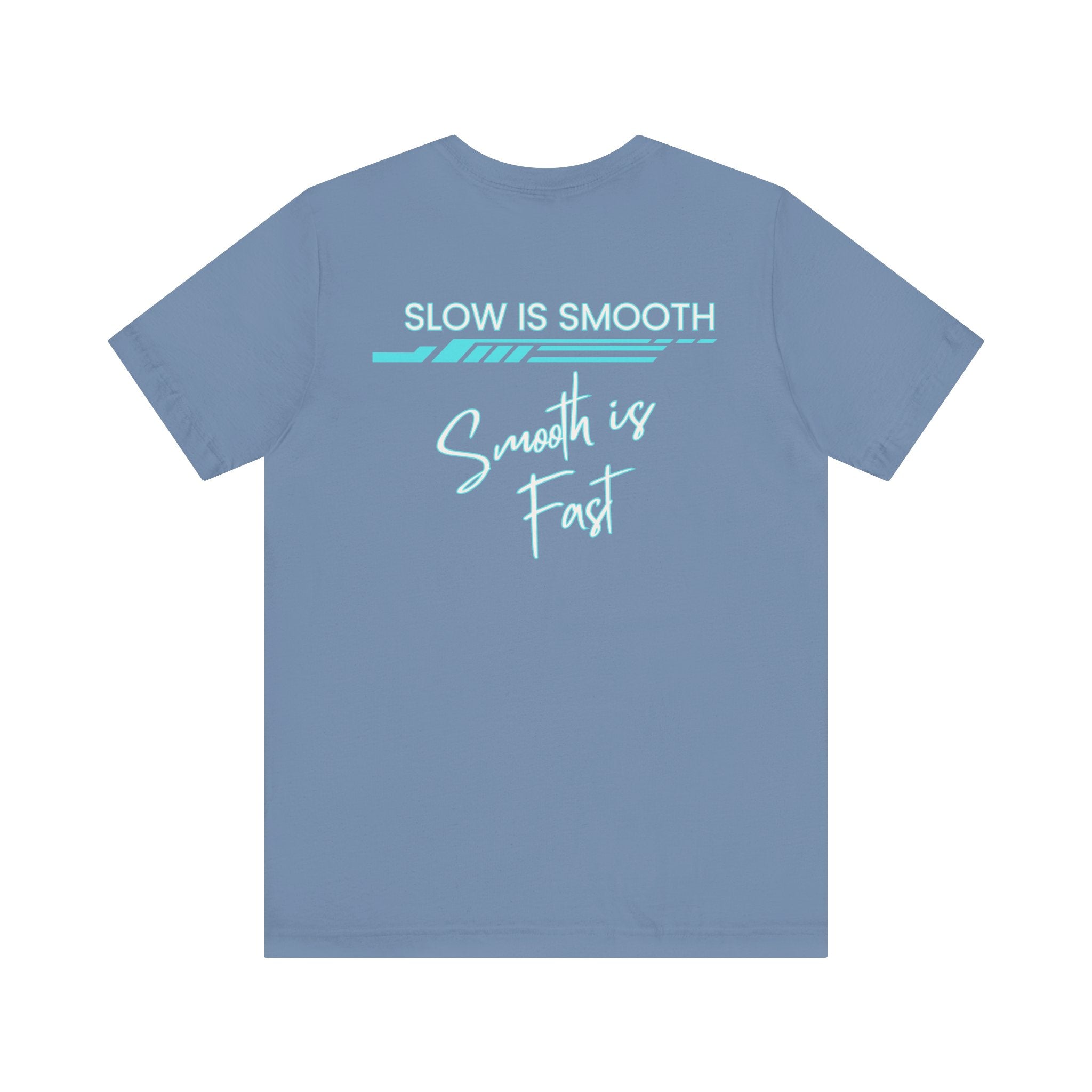 Slow is Smooth...Smooth is Fast-Double Sided Print-Unisex Jersey Short Sleeve Tee