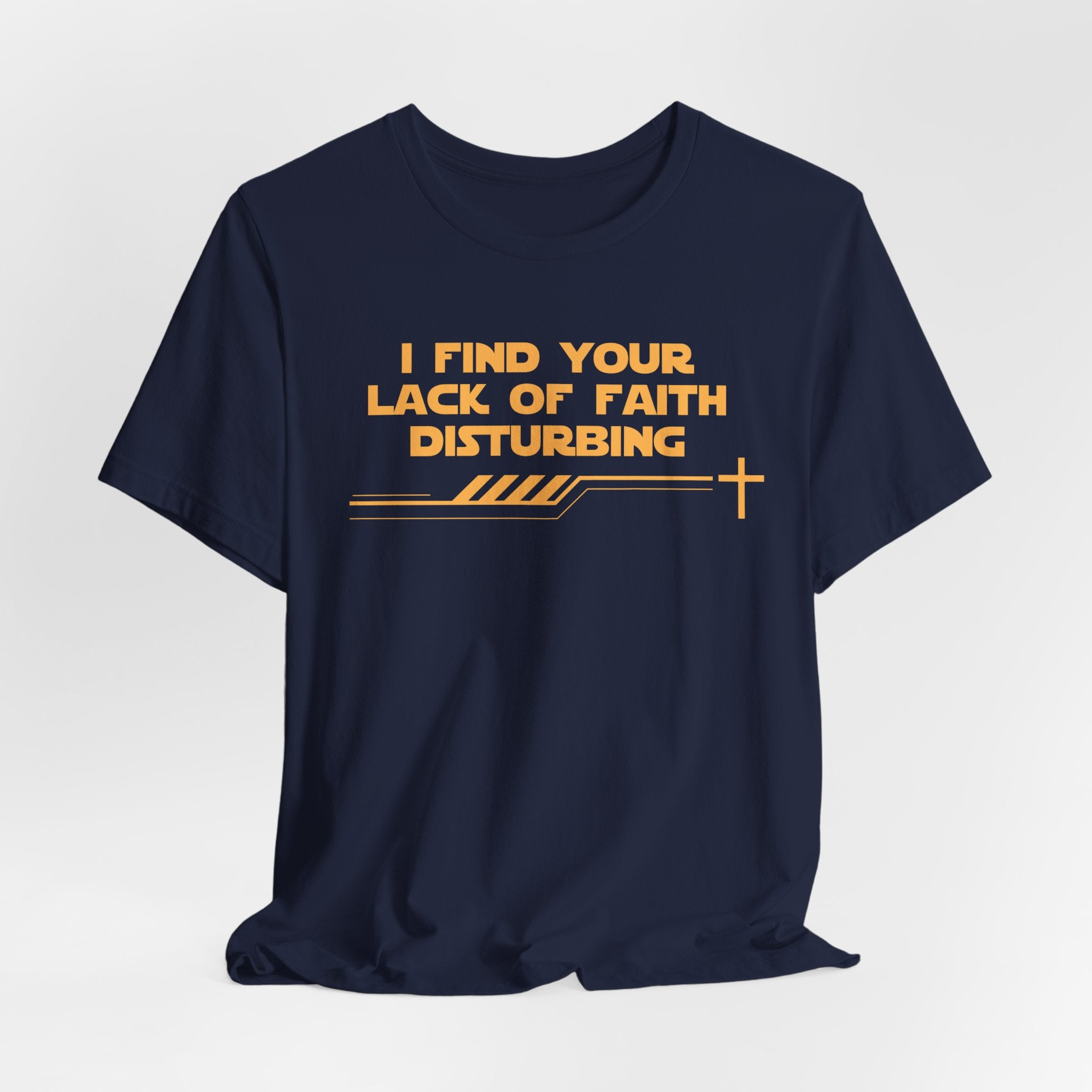 I Find Your Lack of Faith Disturbing-Unisex Jersey Short Sleeve Tee