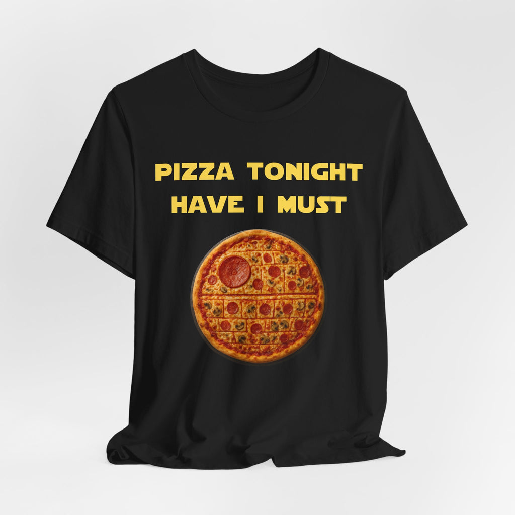 Pizza Tonight Have I Must-Unisex Jersey Short Sleeve Tee