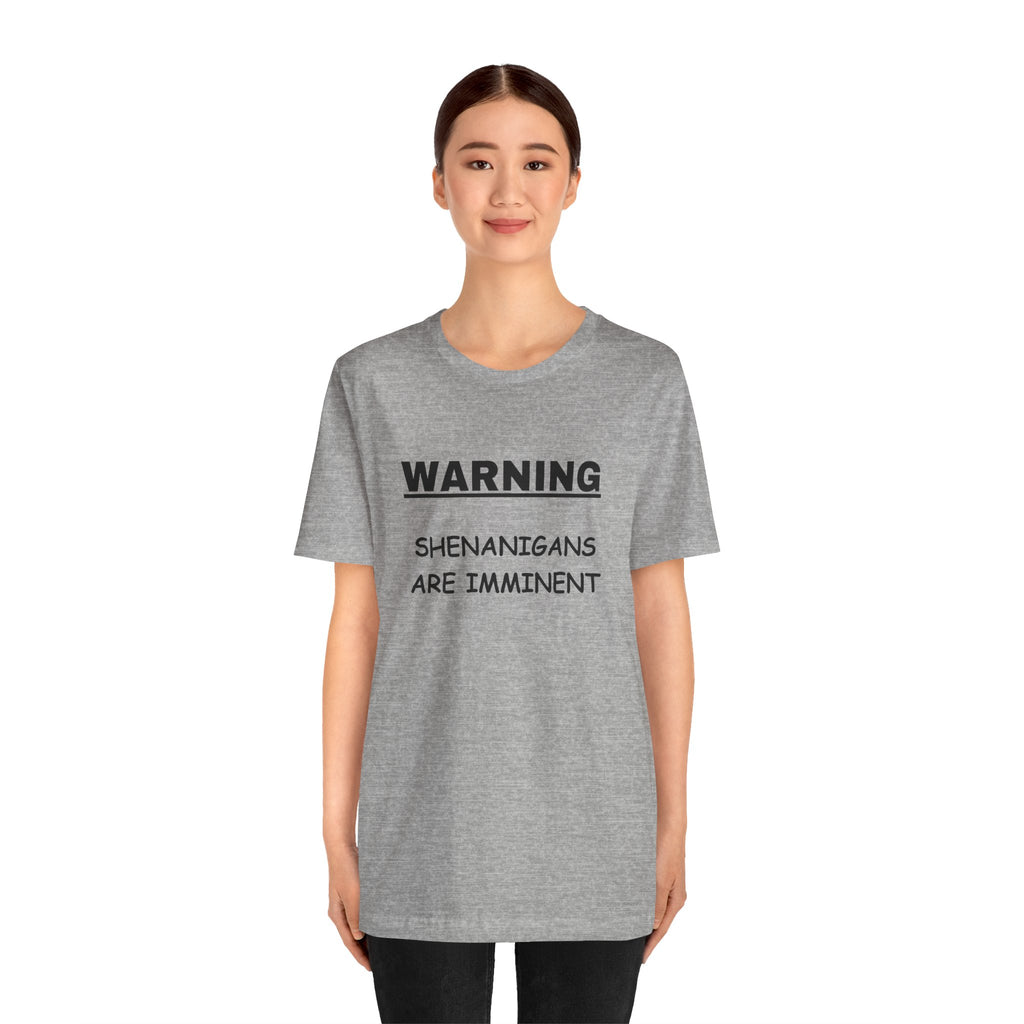 WARNING: Shenanigans are Imminent-Unisex Short Sleeve Tee