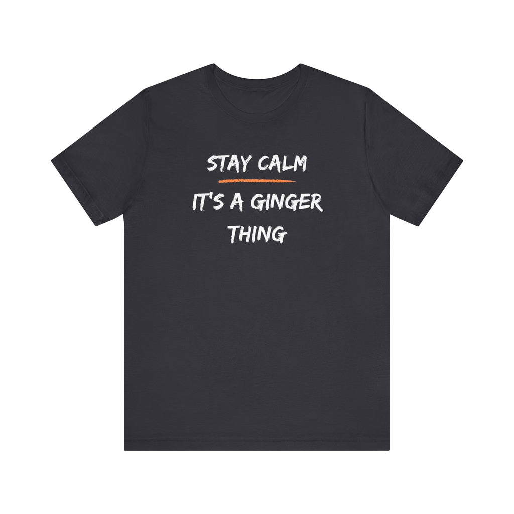 Stay Calm: It's a Ginger Thing-Unisex Jersey Short Sleeve Tee