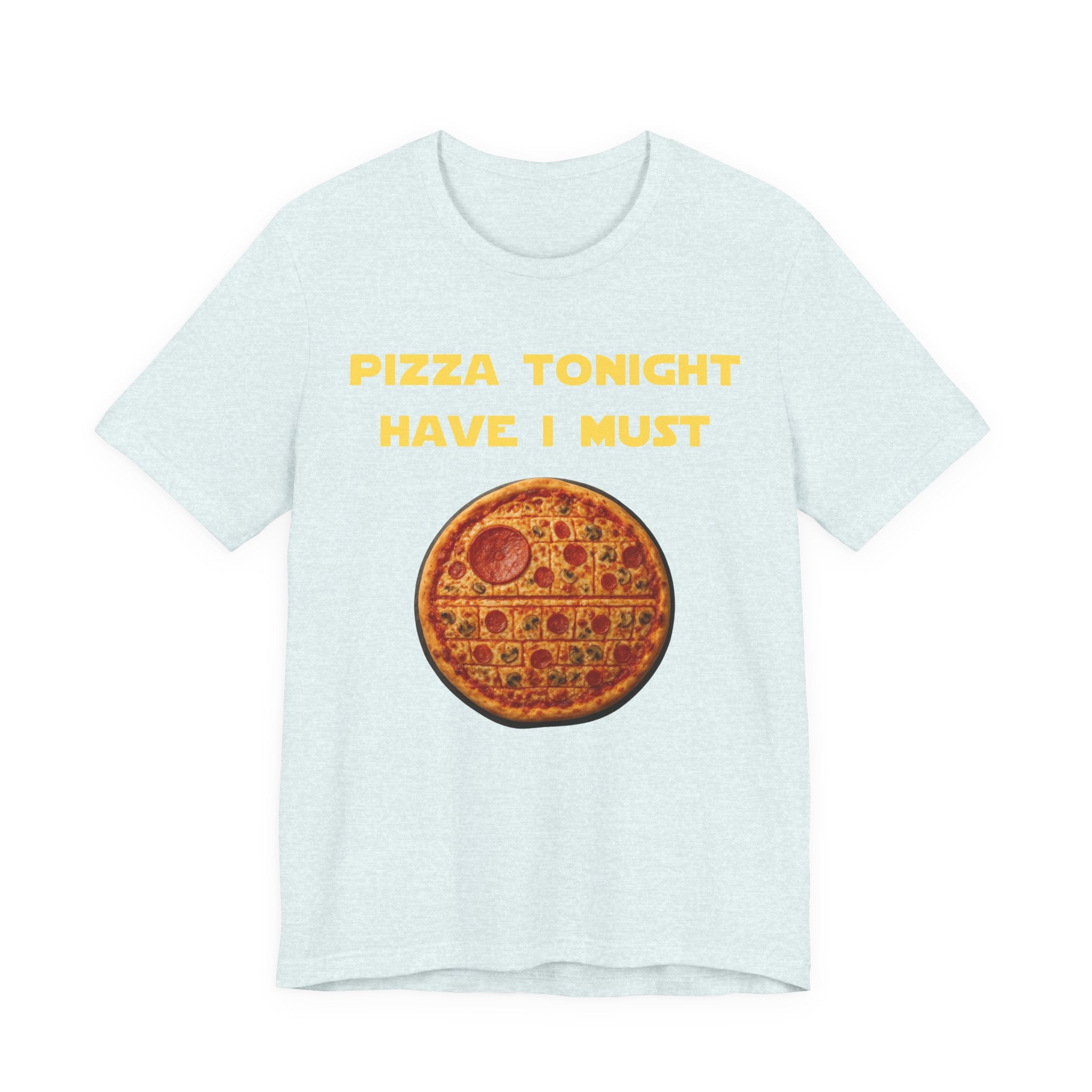 Pizza Tonight Have I Must-Unisex Jersey Short Sleeve Tee