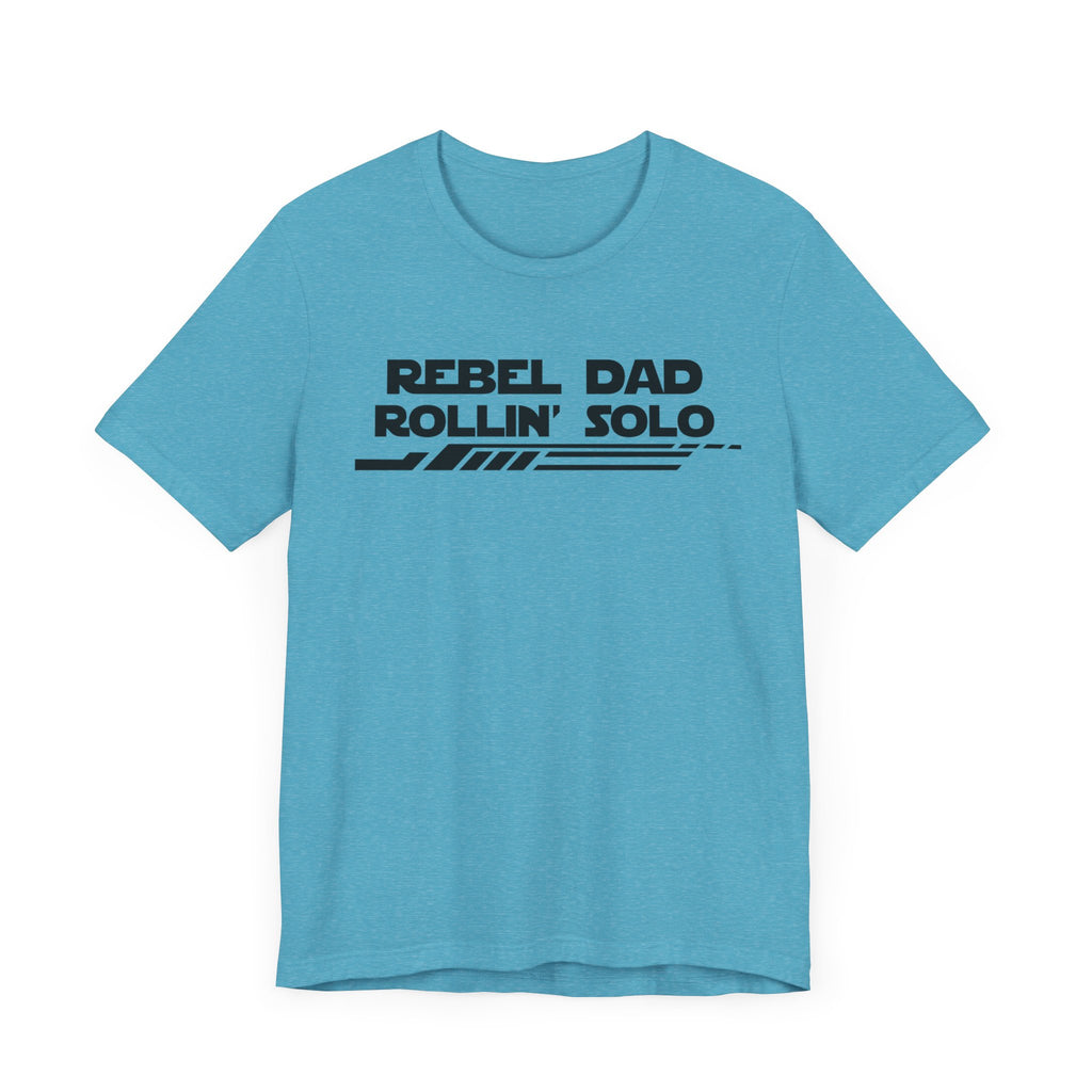 Rebel Dad Rollin' Solo-Unisex Jersey Short Sleeve Tee