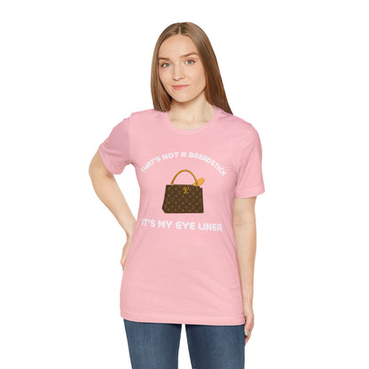 That's Not a Breadstick It's My Eye Liner-Unisex Jersey Short Sleeve Tee