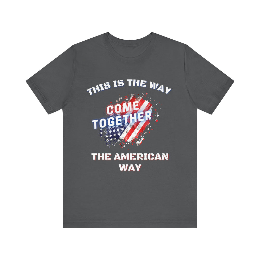 This is the Way...The American Way-Unisex Jersey Short Sleeve Tee