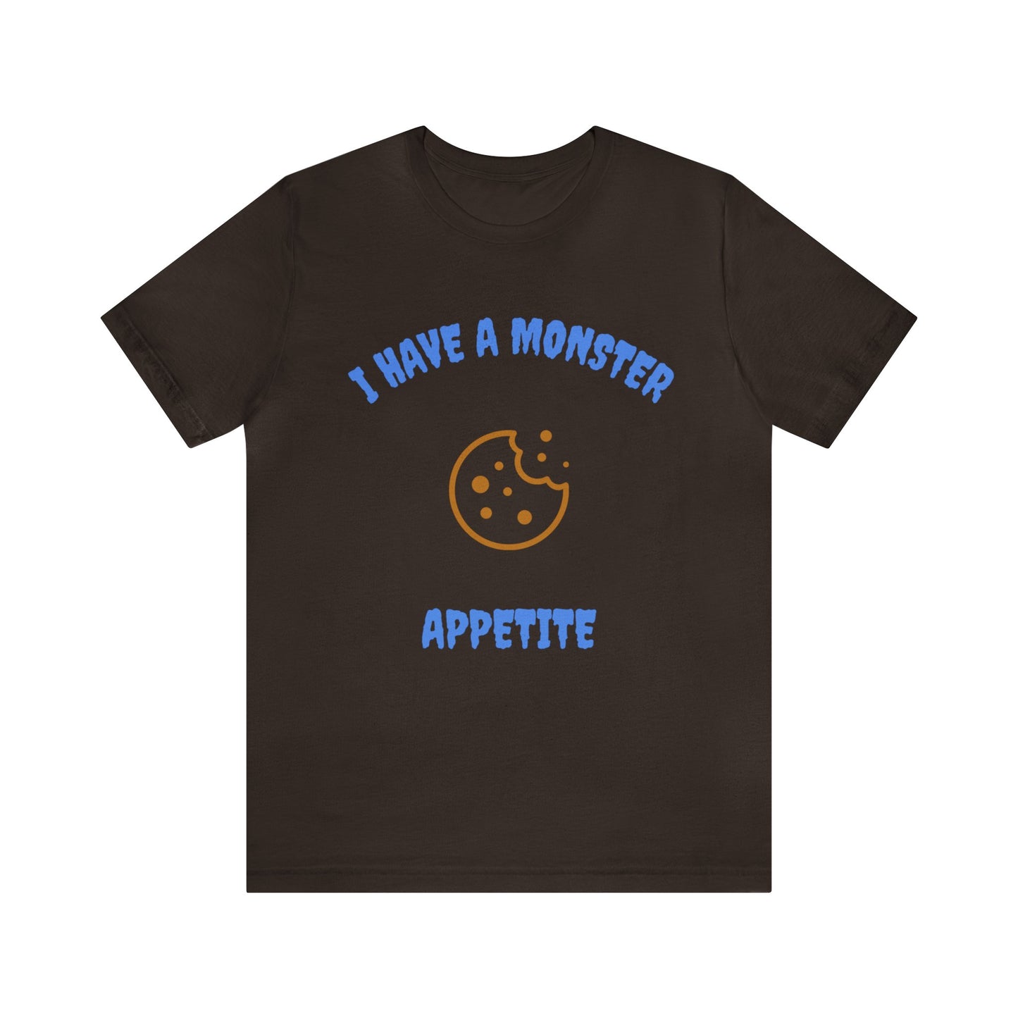 I Have a Monster Appetite (2 Sided Print w/Cookie on Top Back)Unisex Jersey Tee