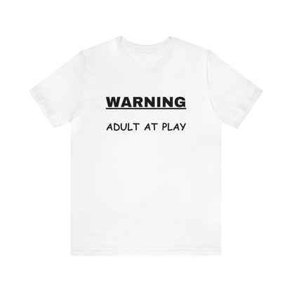 WARNING Adult at Play-Unisex Short Sleeve Tee