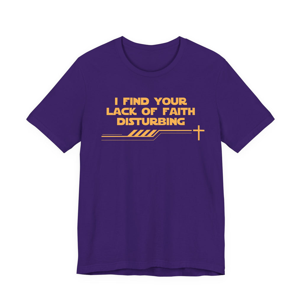 I Find Your Lack of Faith Disturbing-Unisex Jersey Short Sleeve Tee