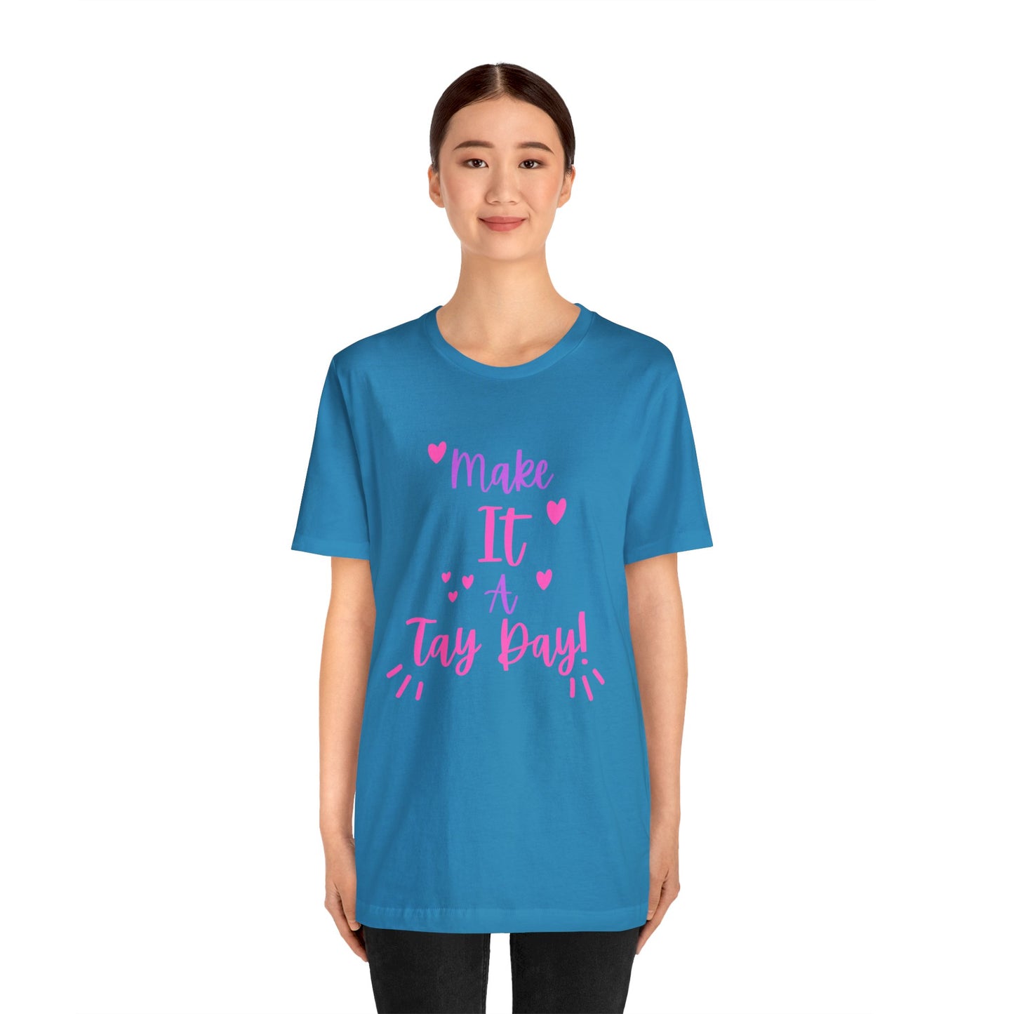 Make It a Tay Day!-Unisex Jersey Tee