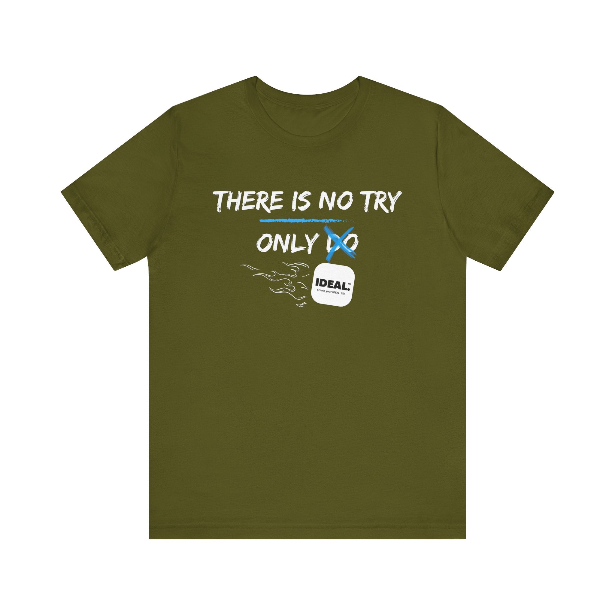 There is No Try Only Ideal-Unisex Jersey Short Sleeve Tee