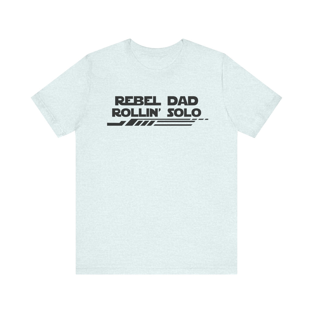 Rebel Dad Rollin' Solo-Unisex Jersey Short Sleeve Tee