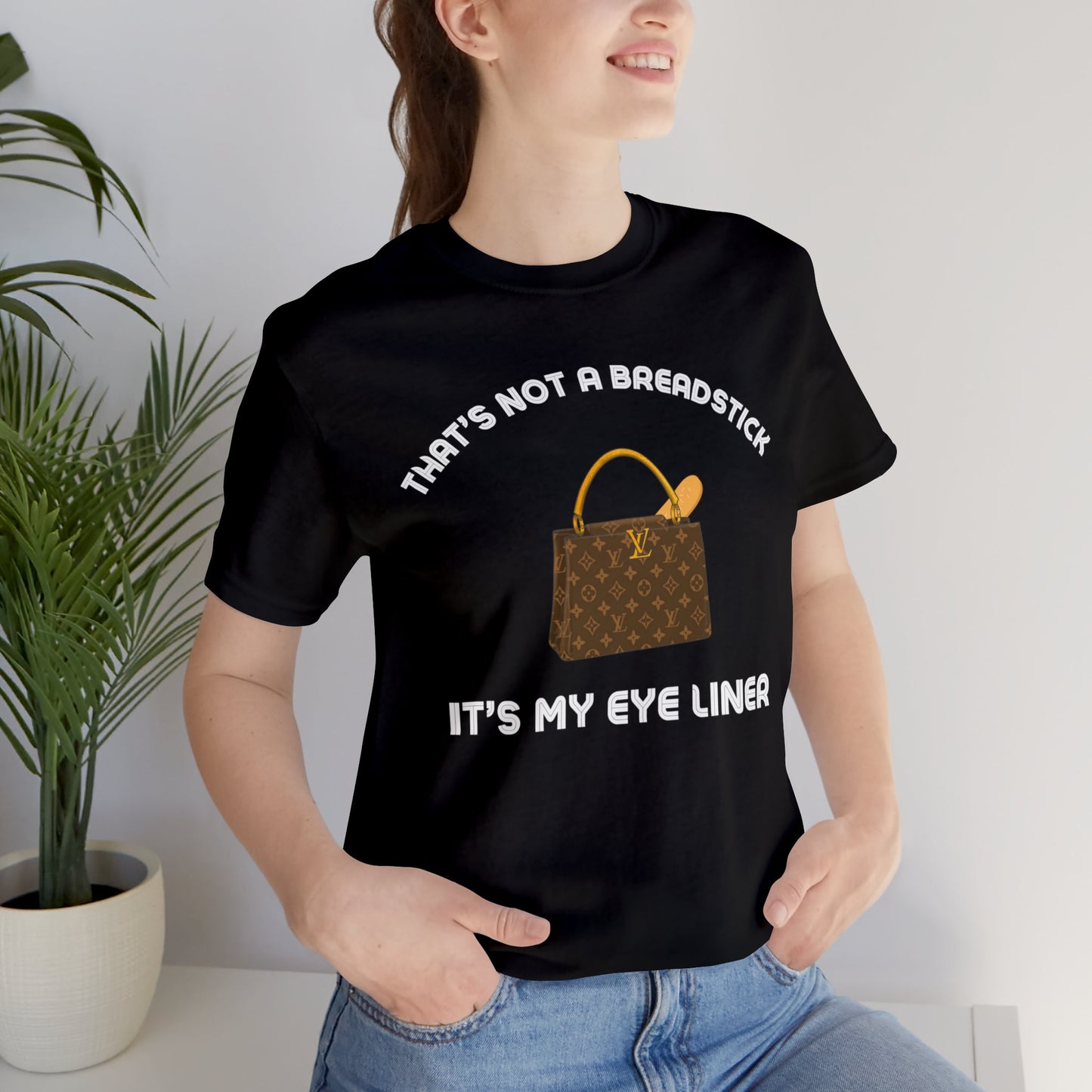 That's Not a Breadstick It's My Eye Liner-Unisex Jersey Short Sleeve Tee