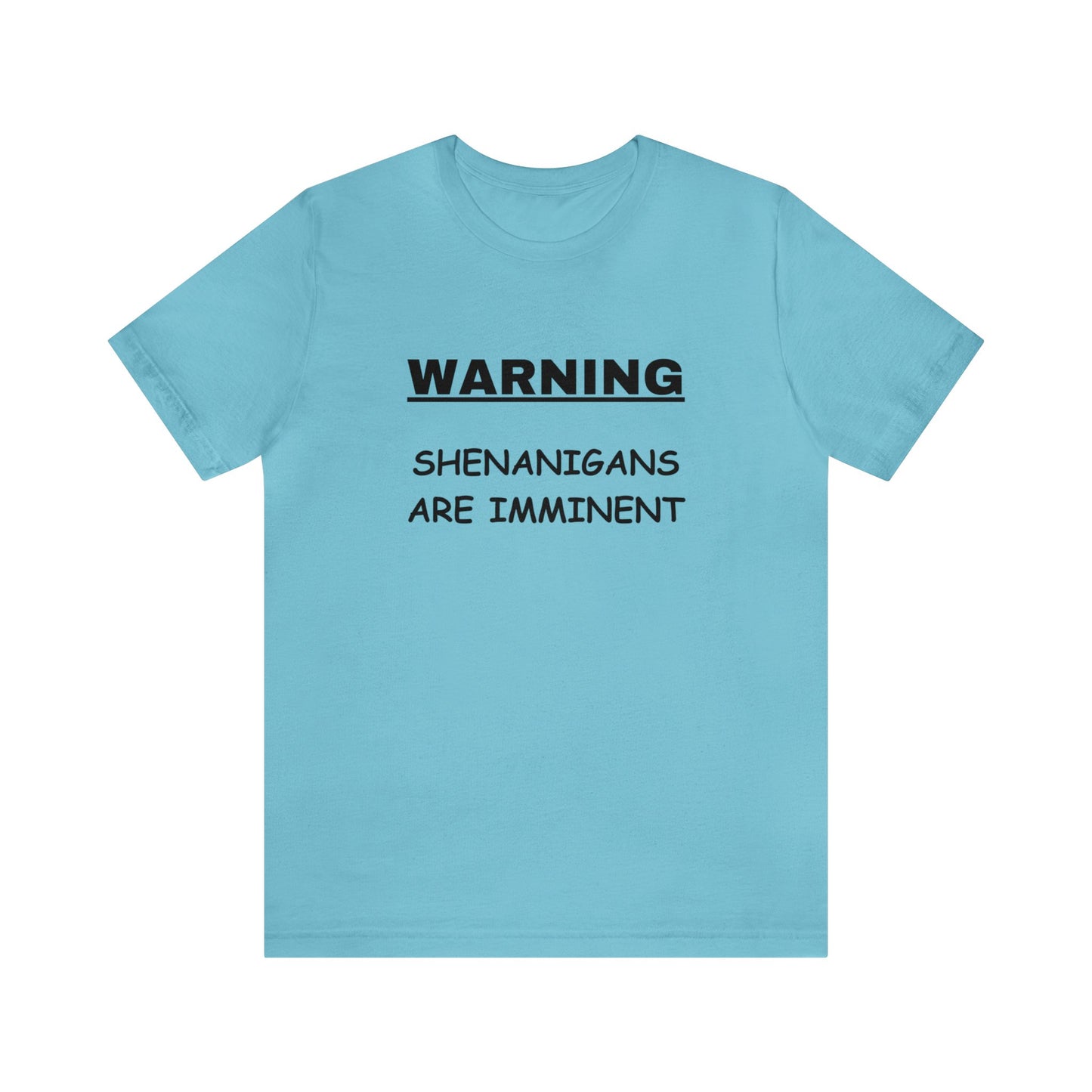 WARNING: Shenanigans are Imminent-Unisex Short Sleeve Tee