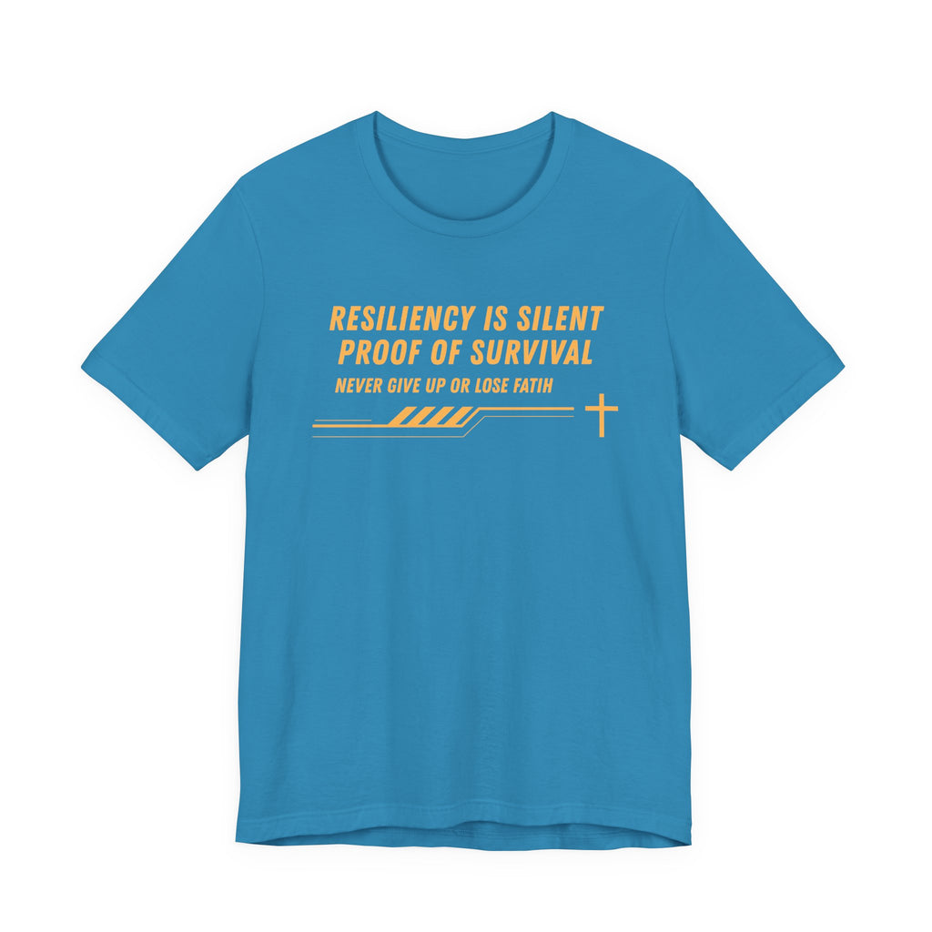 Resiliency is Silent Proof of Survival-Unisex Jersey Short Sleeve Tee