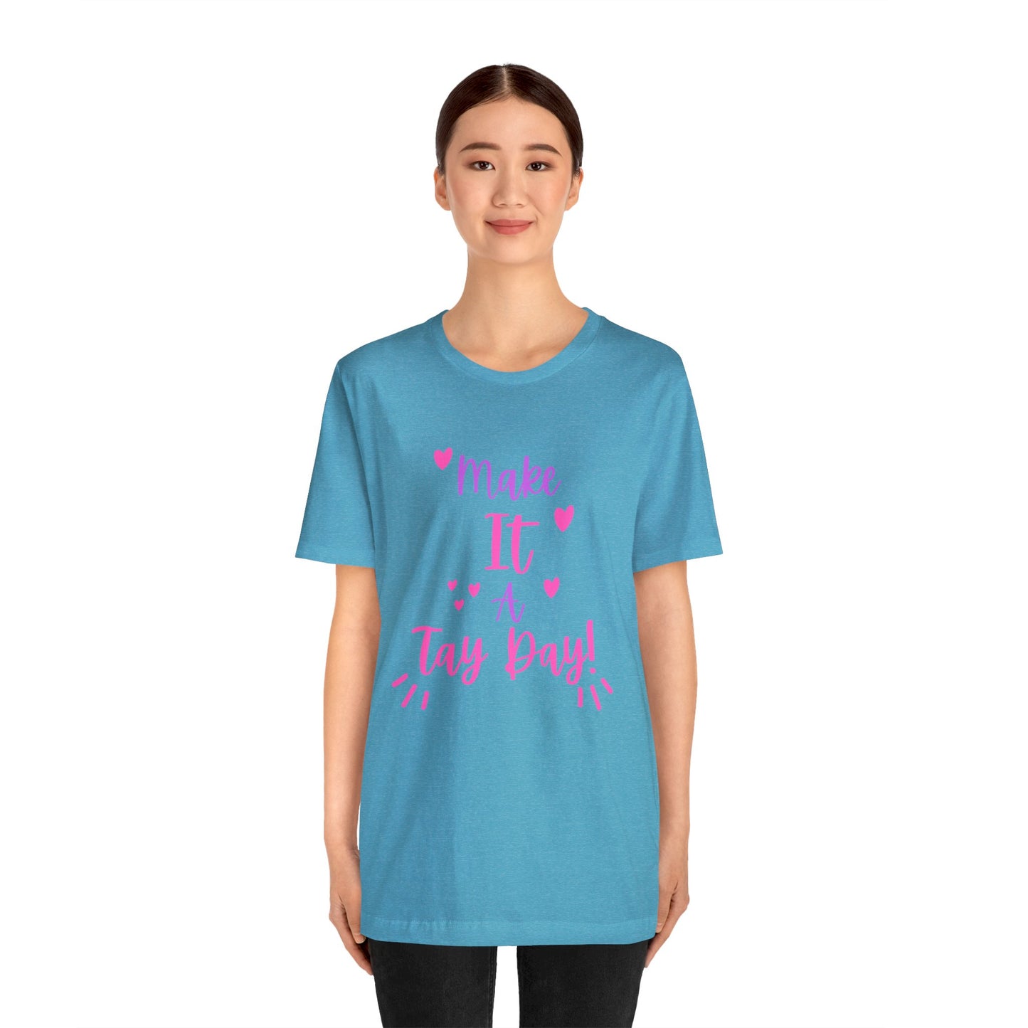 Make It a Tay Day!-Unisex Jersey Tee