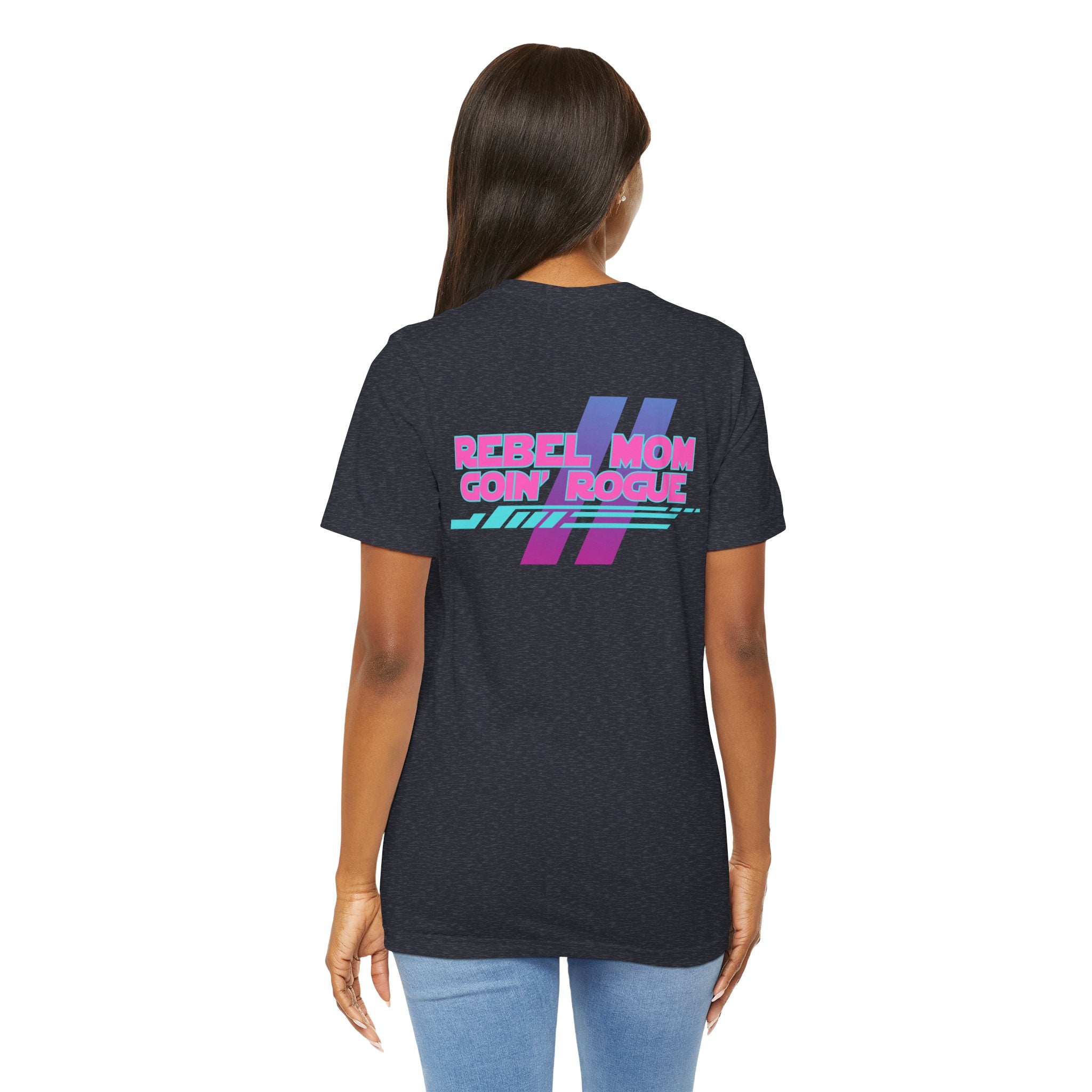 Rebel Mom Goin' Rogue 2 Sided-Unisex Jersey Short Sleeve Tee