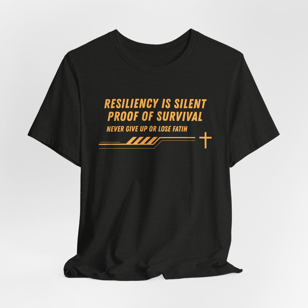 Resiliency is Silent Proof of Survival-Unisex Jersey Short Sleeve Tee