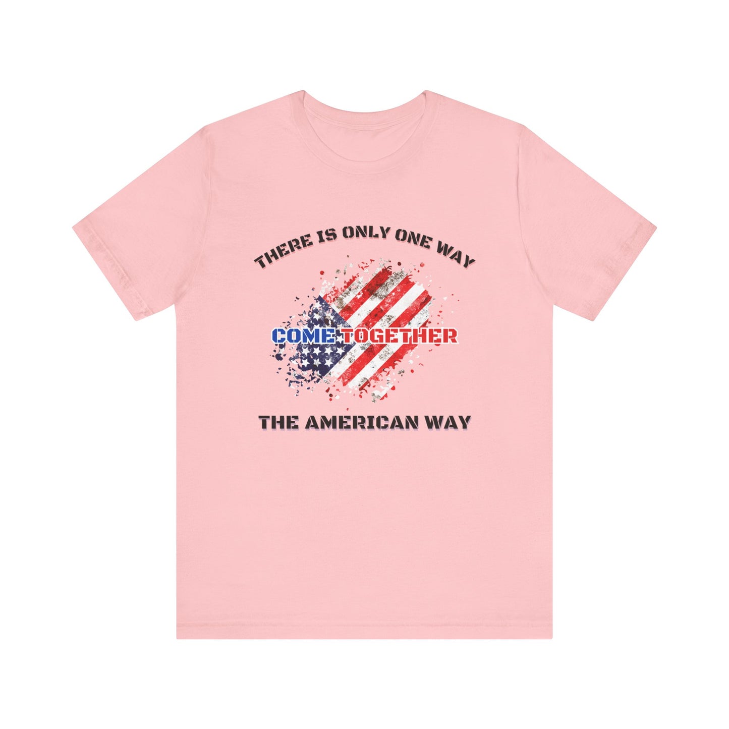 There is Only One Way The American Way-Unisex Jersey Short Sleeve Tee