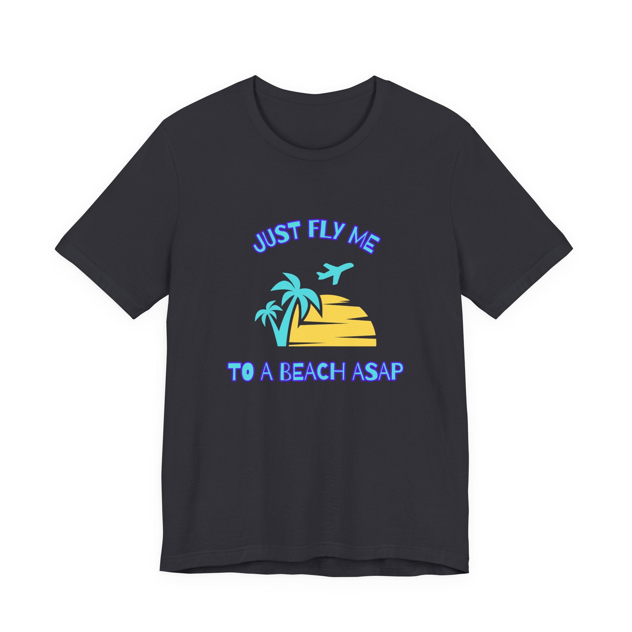 Just Fly Me to a Beach ASAP-Unisex Jersey Short Sleeve Tee