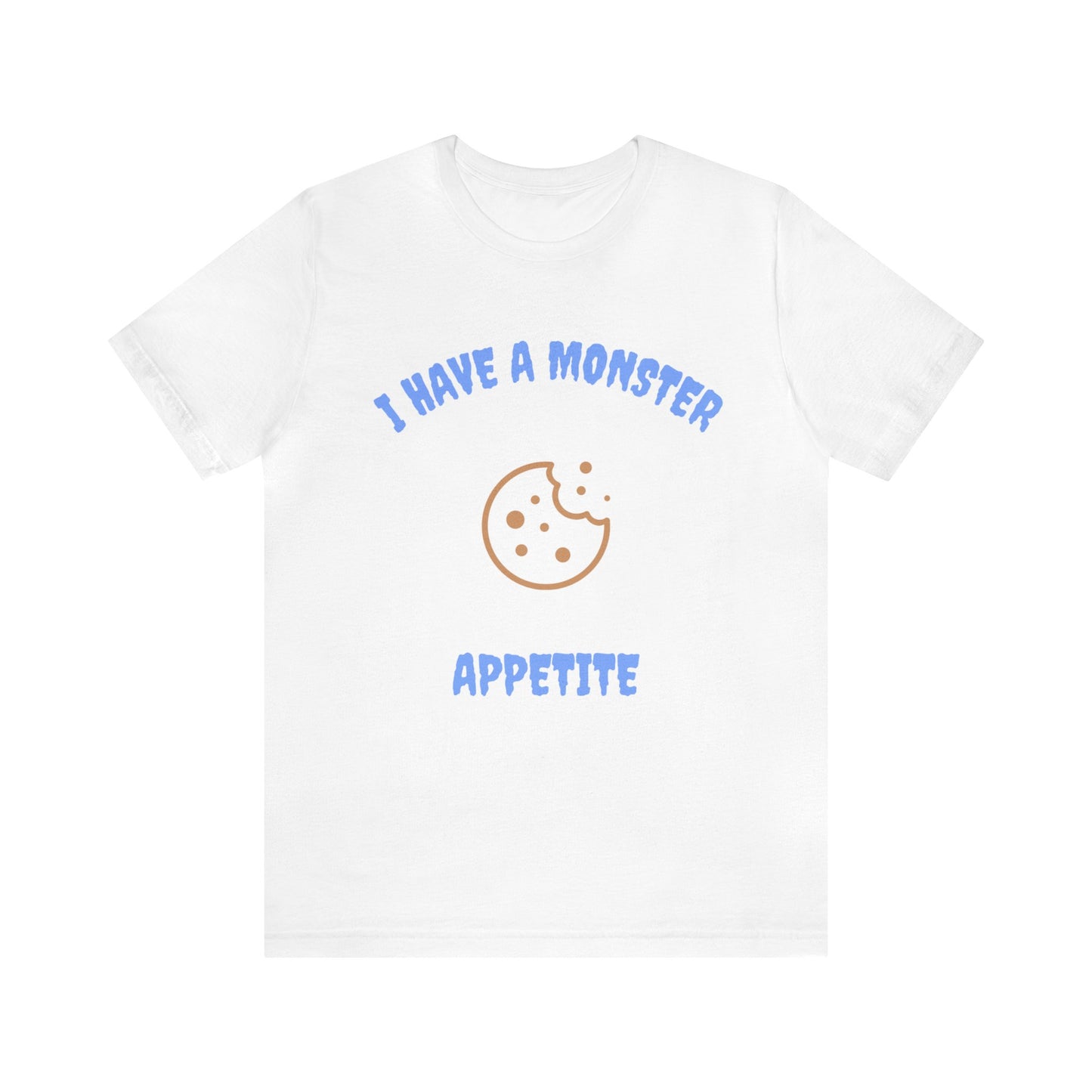 I Have a Monster Appetite (2 Sided Print w/Cookie on Top Back)Unisex Jersey Tee