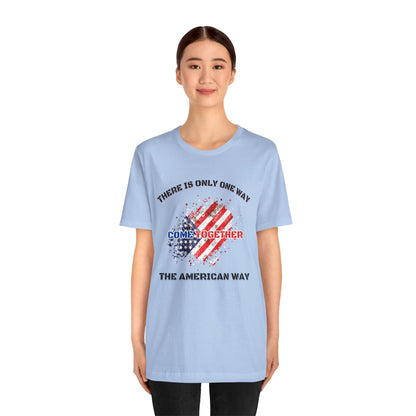 There is Only One Way The American Way-Unisex Jersey Short Sleeve Tee