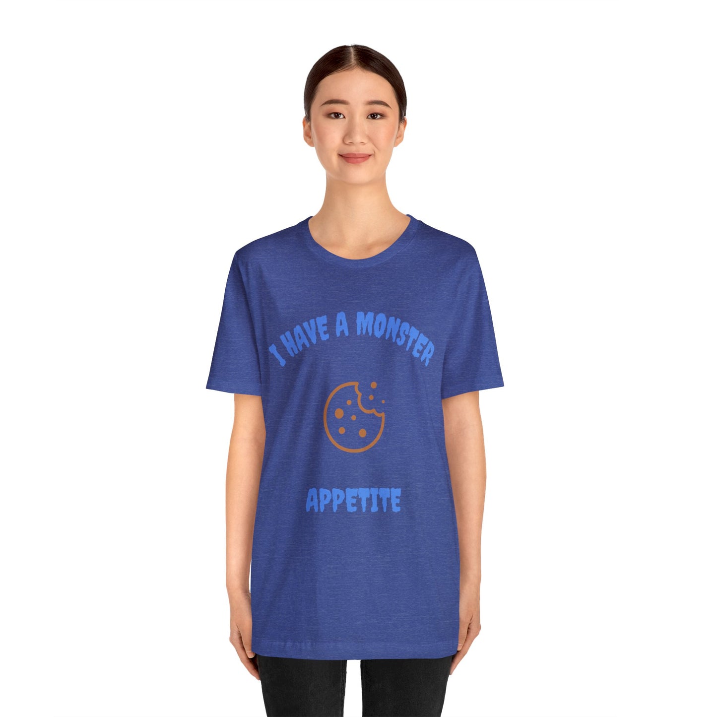 I Have a Monster Appetite (2 Sided Print w/Cookie on Top Back)Unisex Jersey Tee