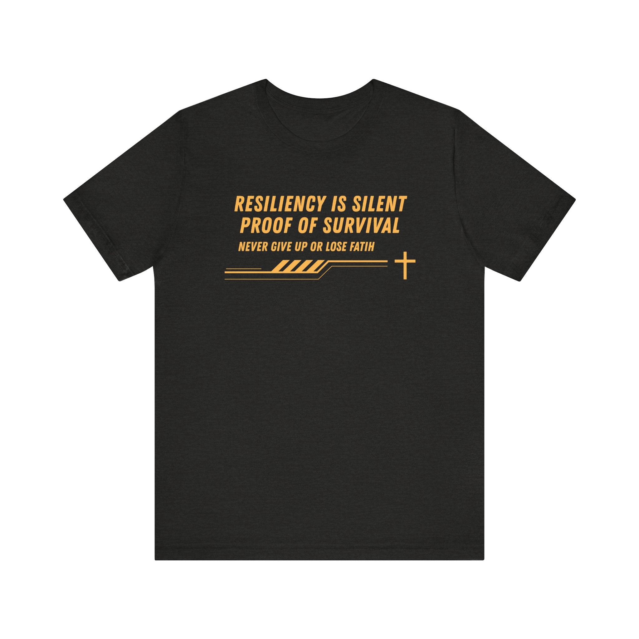 Resiliency is Silent Proof of Survival-Unisex Jersey Short Sleeve Tee