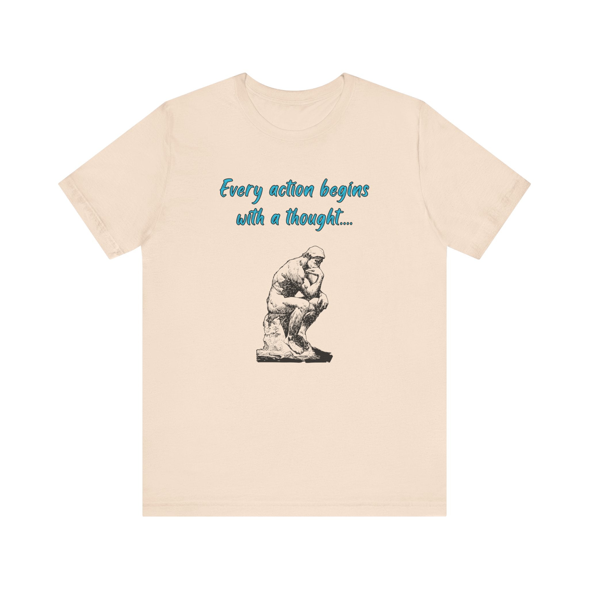 Every Action Begins with a Thought-Unisex Jersey Short Sleeve Tee