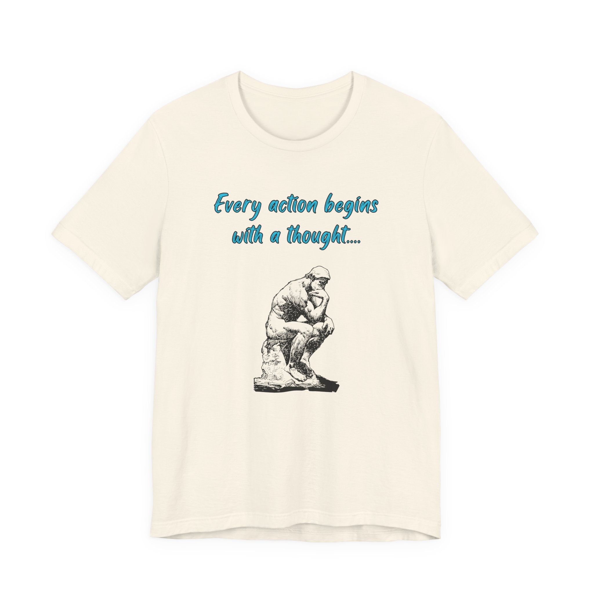 Every Action Begins with a Thought-Unisex Jersey Short Sleeve Tee