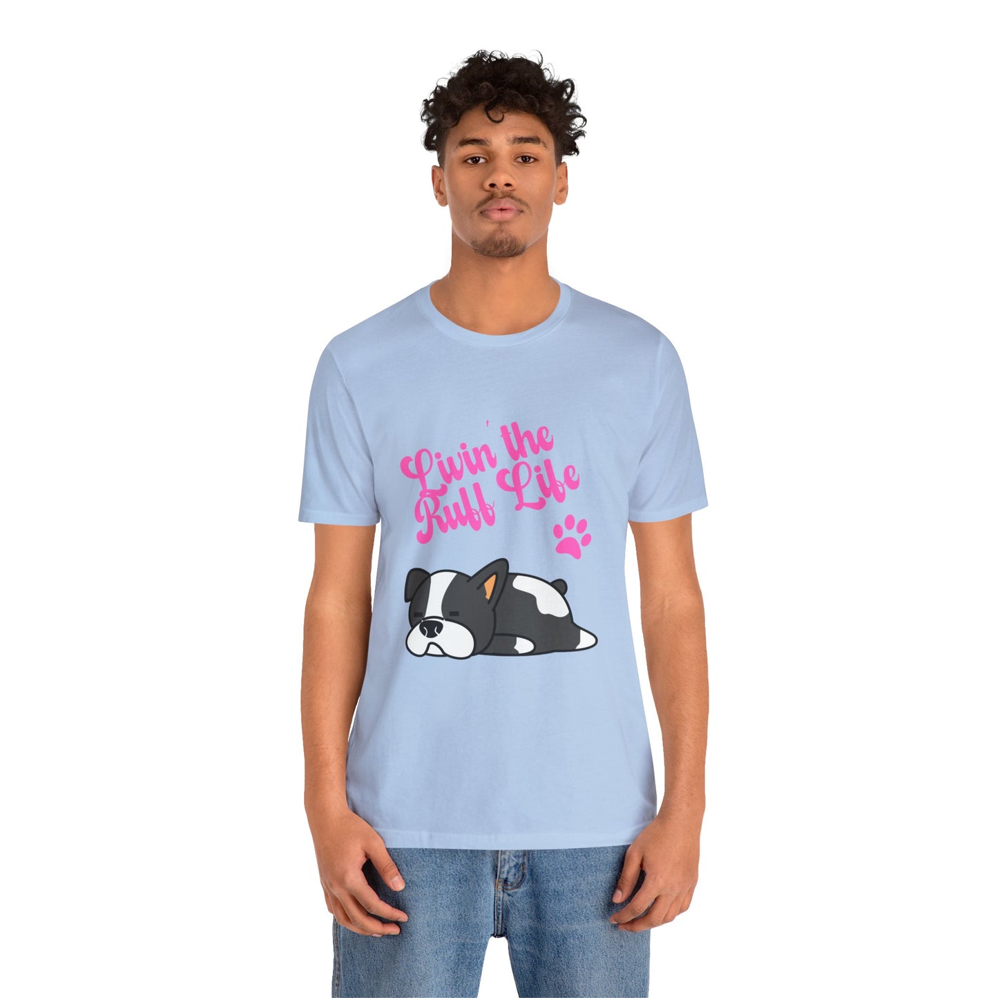 Livin' the Ruff Life- Unisex Jersey Short Sleeve Tee