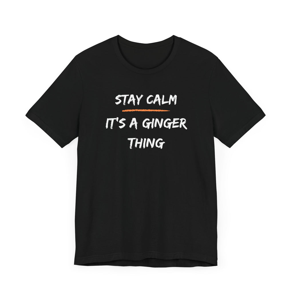 Stay Calm: It's a Ginger Thing-Unisex Jersey Short Sleeve Tee