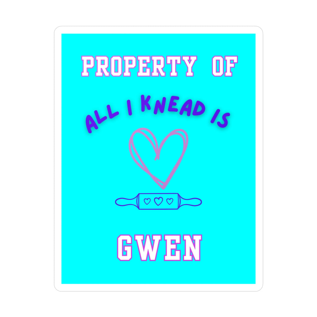 Property of Gwen All I Knead is Love (Personalized) Kiss-Cut Vinyl Decals